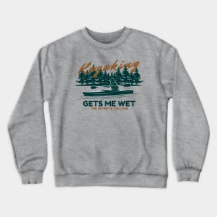 kayaking gets me wet Crewneck Sweatshirt